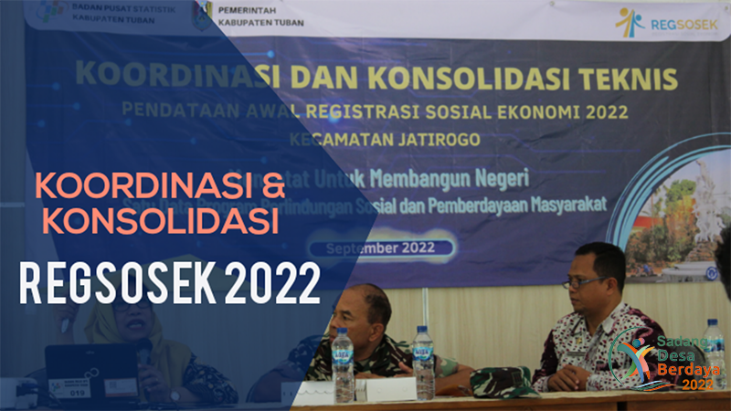SOSIALISASI & KONSOLIDASI PENDATAAN REGSOSEK (REGISTRASI SOSIAL EKONOMI) TAHUN 2022